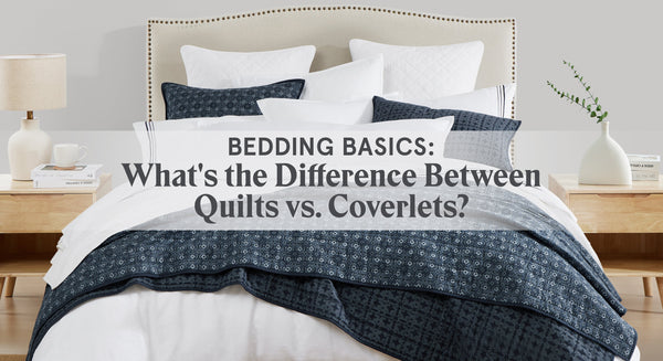 Bedding Basics: What’s the Difference Between Quilts vs. Coverlets?